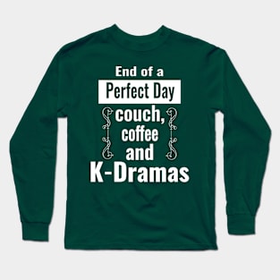 End of Perfect Day - couch, coffee and K-Dramas - from WhatTheKpop Long Sleeve T-Shirt